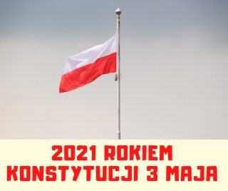 2021 Rokiem Konstytucji 3 Maja
