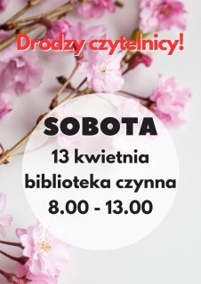 Biblioteka otwarta w sobotę 13 kwietnia 2024r.