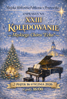  	  Zapraszamy na XXIII Kolędowanie z Chórem „Echo”